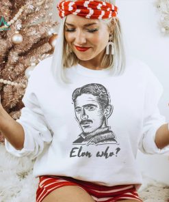 Elon Who Nikola Tesla Unisex T Shirt