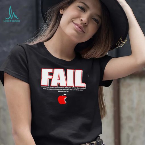 Fail for all have sinned and come short shirt