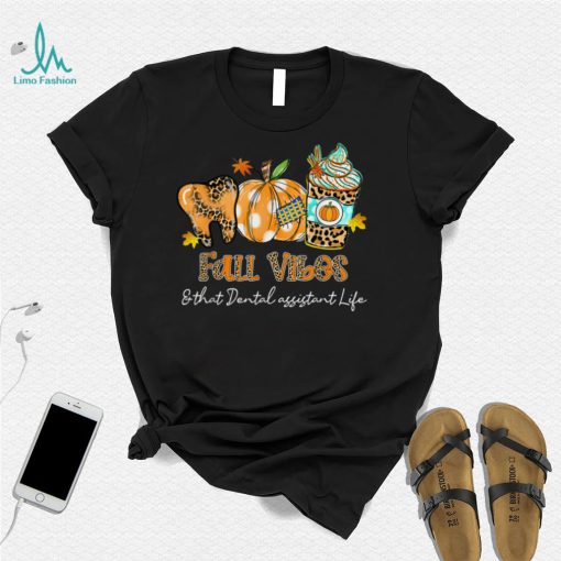 Fall Vibes & That Dental Assistant Life Tooth Pumpkin Fall T Shirt