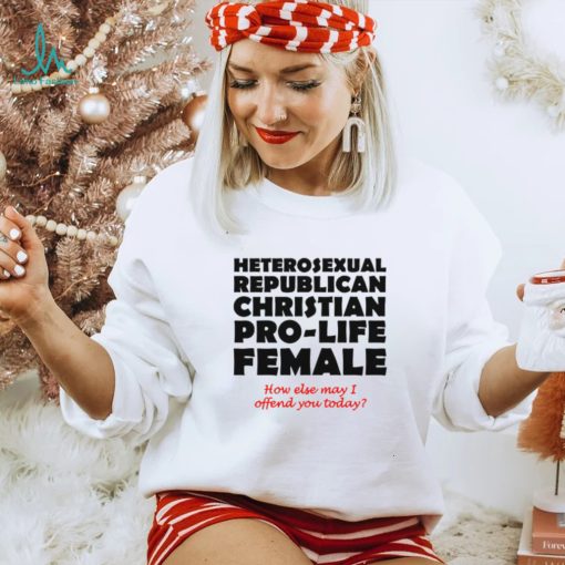 Female How Else May I Offend You Today T Shirt
