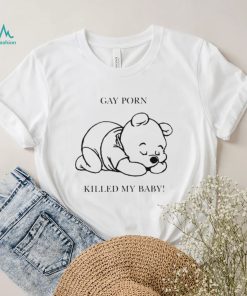 Gay porn killed my baby shirt