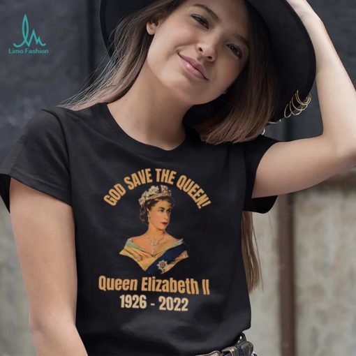 God Save The Queen! RIP Queen Elizabeth 1926 – 2022 T Shirt