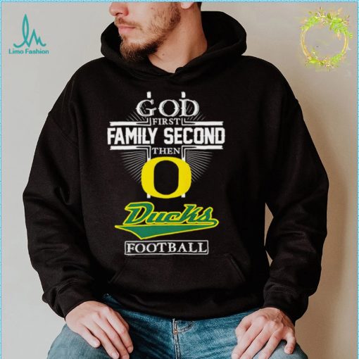 God first family second then Ducks football shirt