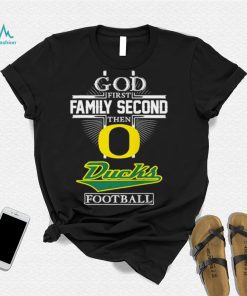 God first family second then Ducks football shirt