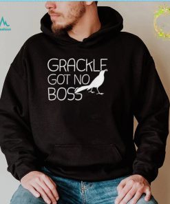 Grackle Gots No Boss Animal Bird Lover Shirt