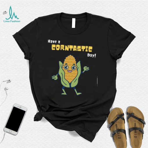 Have A Corntastic Day Corn Design It’s Corn Unisex T Shirt