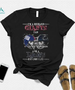 I Am A Diehard Giants Fan And A Lions Fan For Life New York Giants T shirt