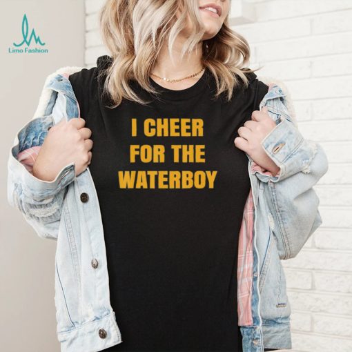 I Cheer For The Offensive Waterboy Shirt