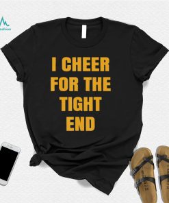I Cheer For The Tight End Shirt