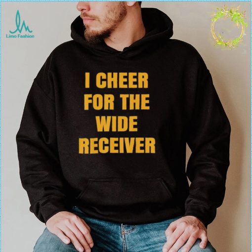 I Cheer For The Wide Receiver T Shirt