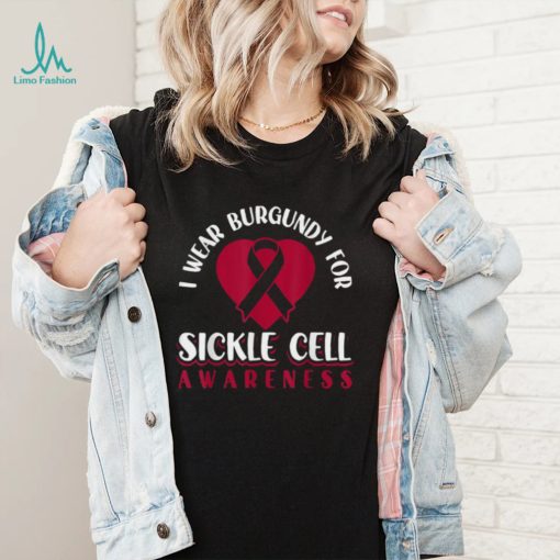 I Wear Burgundy For Sickle Cell Awareness T Shirt