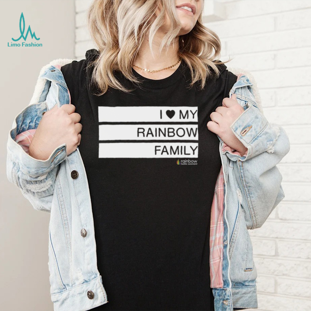 I love my Rainbow Family Rainbow Families Queensland logo shirt I love my Rainbow Family Rainbow Families Queensland logo shirt