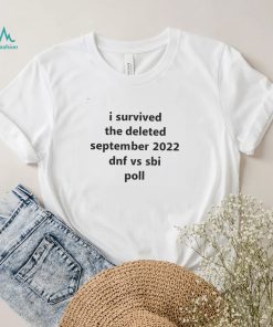 I survived the deleted September 2022 dnf vs sbi poll shirt