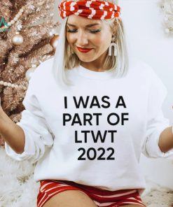 I was a part of LTWT 2022 nice shirt