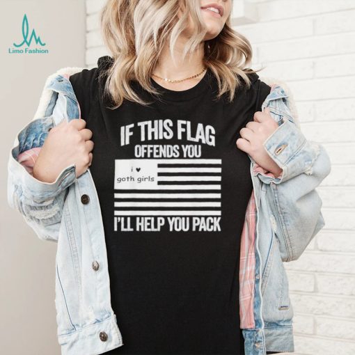 If This USA Goth Girls Flag Offends You, I’ll Help You Pack Shirt