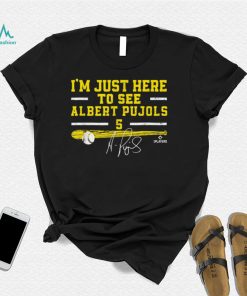 I’m Just Here to See Albert Pujols St Louis MLBPA Albert Pujols T Shirt Signature