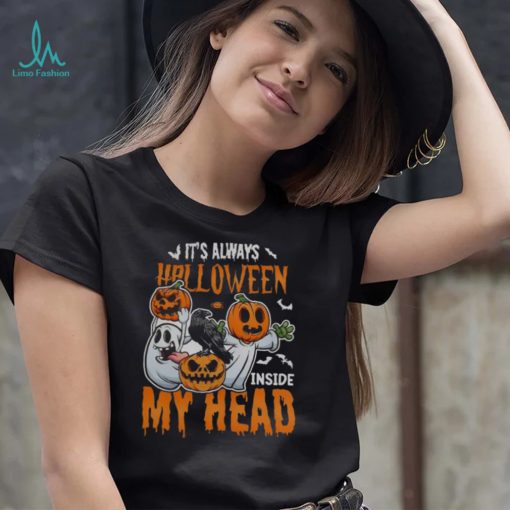 Its Always Halloween Inside My Head Halloween Pumpkin T shirt