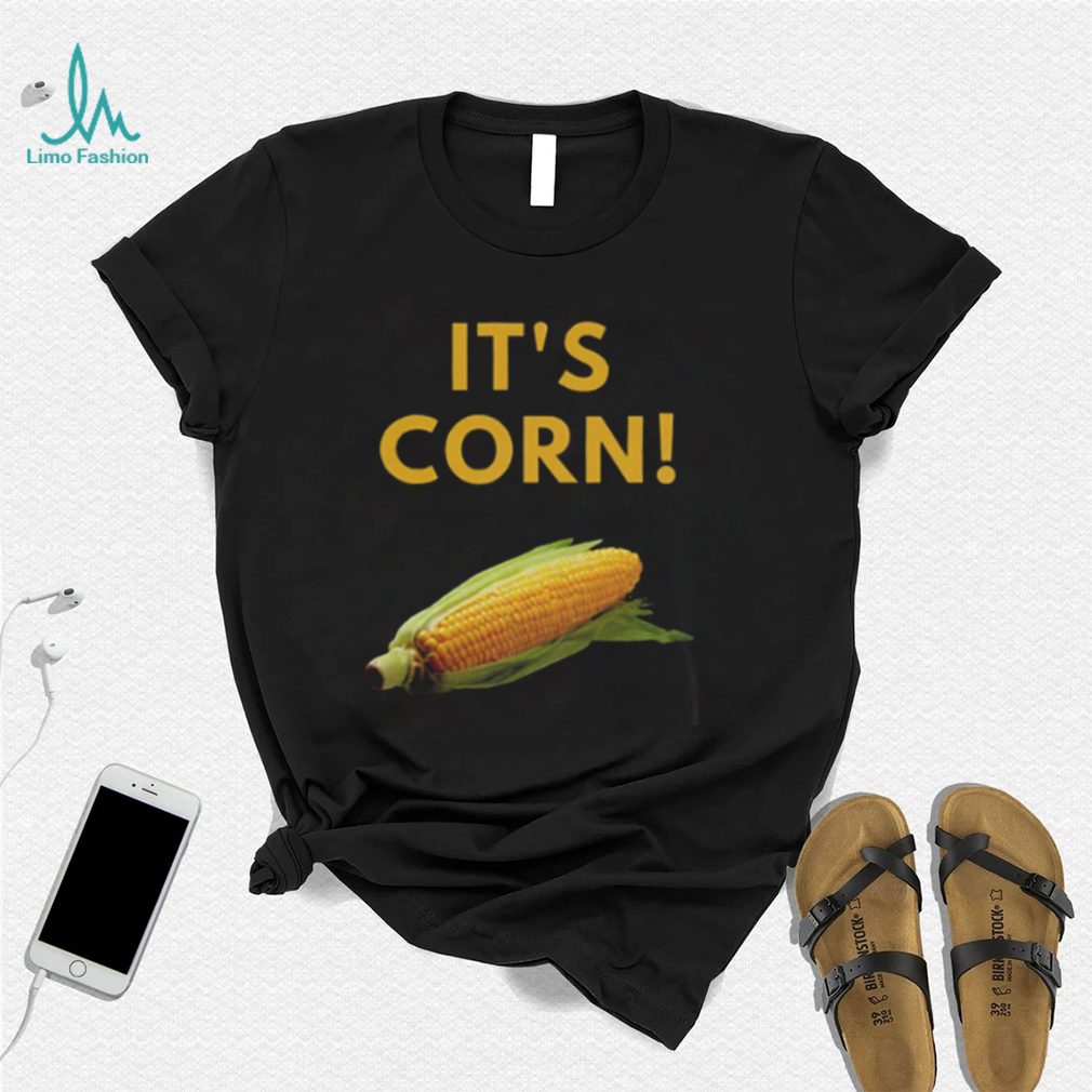 It’s Corn Funny T Shirt It’s Corn Funny T Shirt