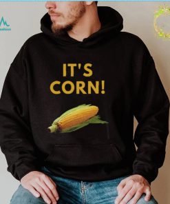 It’s Corn Funny T Shirt