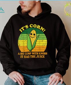 It’s Corn It Has The Juice Funny Corn Lover Trendy Design T Shirt