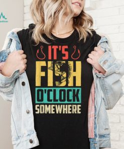 It’s Fish O’clock Somewhere Retro Vintage Fisherman Funny T Shirt