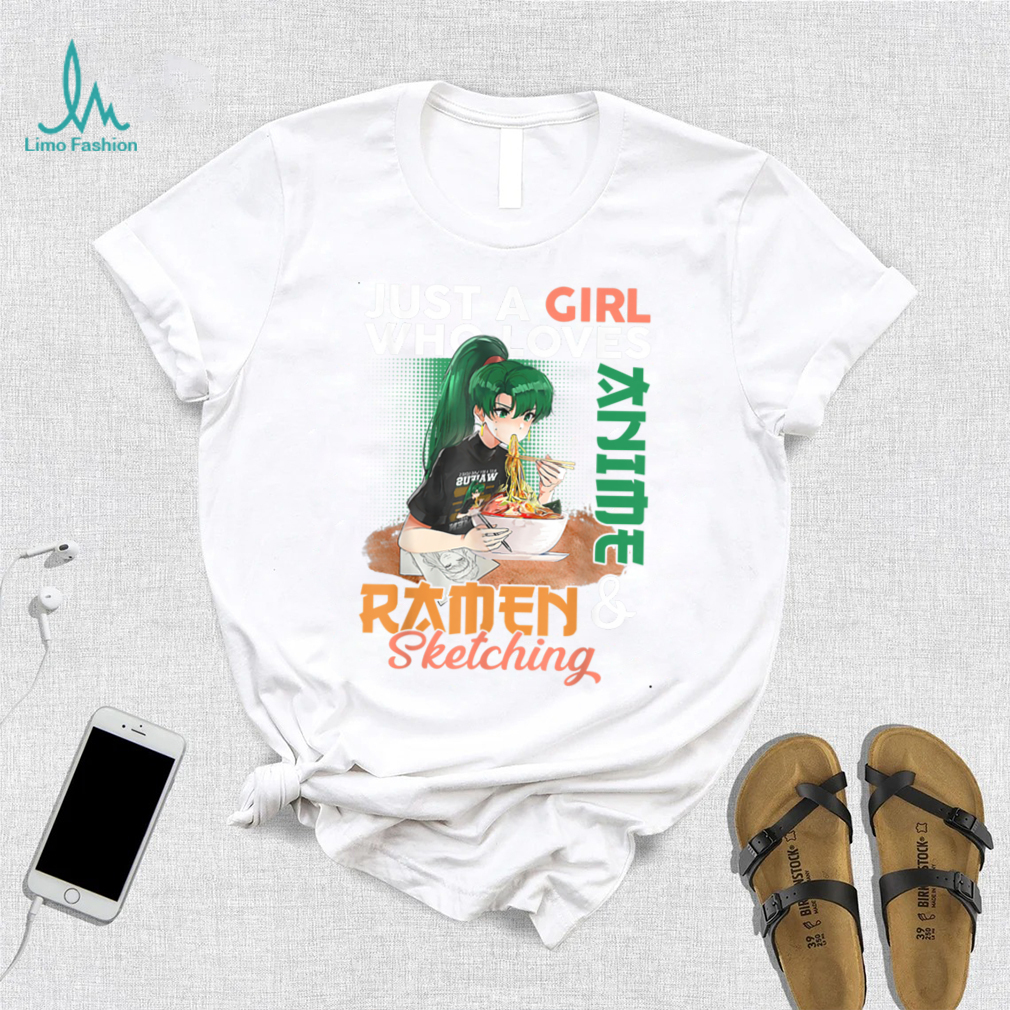 Just A Girl Who Loves Anime Ramen And Sketching Girls Teens T Shirt Just A Girl Who Loves Anime Ramen And Sketching Girls Teens T Shirt