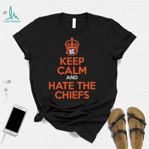 Keep Calm And Hate The Chiefs Shirt