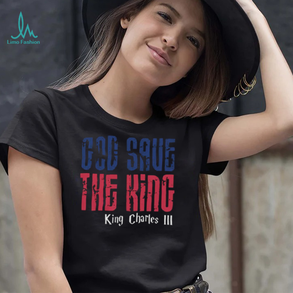 King Charles III God Save the King T Shirt King Charles III God Save the King T Shirt