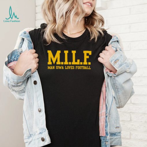 MILF Man Iowa Loves Football 2022 shirt