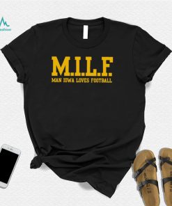 MILF Man Iowa Loves Football 2022 shirt