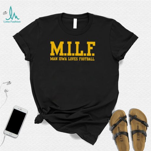MILF Man Iowa Loves Football 2022 shirt