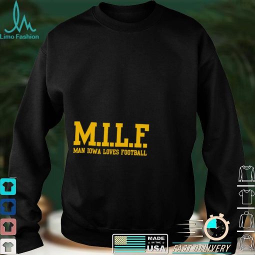 MILF Man Iowa Loves Football 2022 shirt