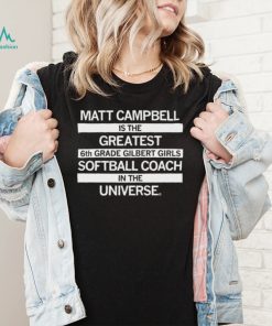 Matt Campbell Greatest 6th Grade Softball Coach Shirt