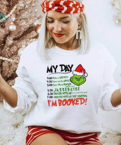 My Day I’m Booked Grinch Santa Sweatshirt Shirt