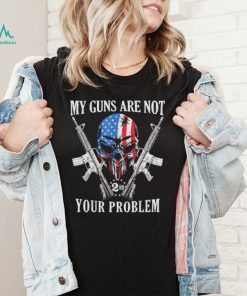 My guns are not your problem ar15 American flag 2a skull shirt