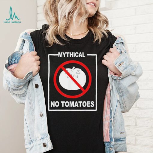 Mythical No Tomatoes Shirt