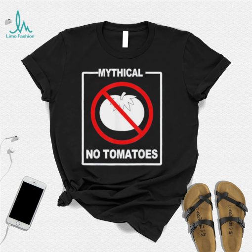 Mythical No Tomatoes Shirt