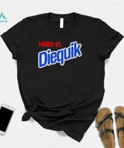 Need to Diequik logo shirt