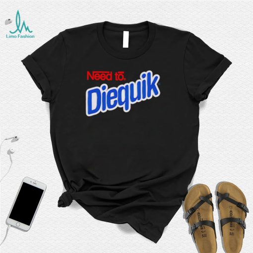 Need to Diequik logo shirt