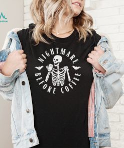 Nightmare Before Coffee Skeleton Halloween Shirt