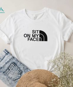 Official the North Face sit on my Face logo shirt