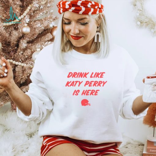 Ole Miss Drink Like Katy Perry Is Here Shirt