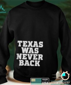 Preston Lopez Texas Was Never Back Shirt