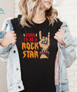 Rockstar Gf Aesthetic Born To Be A Rockstar Girlfriend Shirt