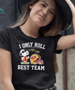San Francisco 49ers T shirt Snoopy I Only Roll With The Best Team