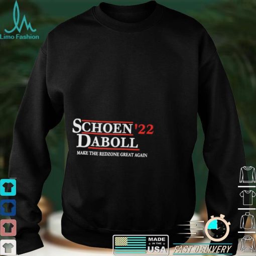 Schoen 22 Daboll Make The Redzone Great Again Shirt