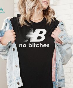 Shirts That Go Hard No Bitches New 2022 Shirt