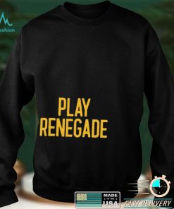 Steelers Play Renegade shirt