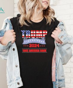 Take America back the return Trump 2024 usa election Trump shirt
