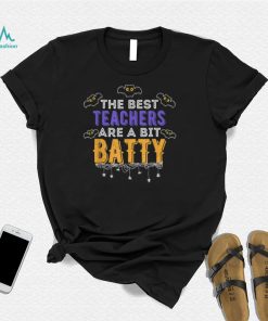 The Best Teachers Are A Bit Batty Halloween Educator Shirt
